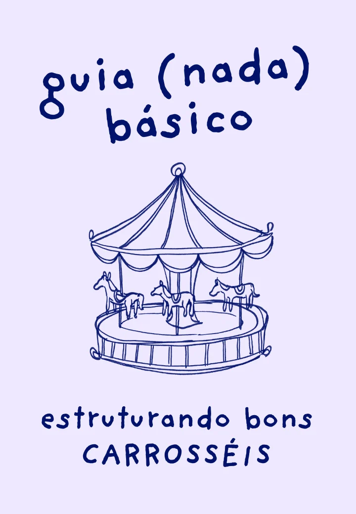 Capa do e-book Guia (nada) básico: estruturando bons carrosséis